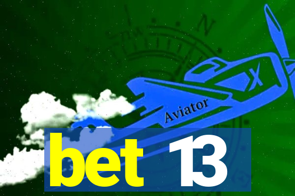 bet 13